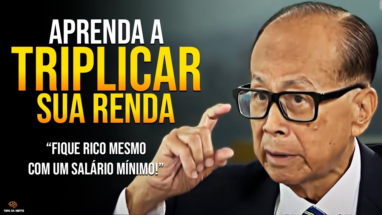 APRENDA A TRIPLICAR  O SEU SALÁRIO  RÁPIDO E FÁCIL COM ESSES 8 HÁBITOS | Li Ka-Shing Dublado