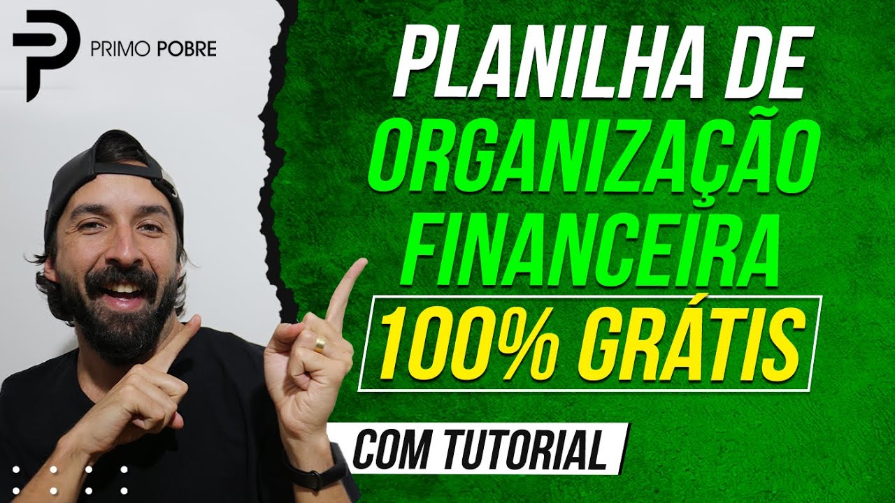 PLANILHA DE ORGANIZAÇÃO FINANCEIRA GRÁTIS – Aprenda a organizar suas finanças!