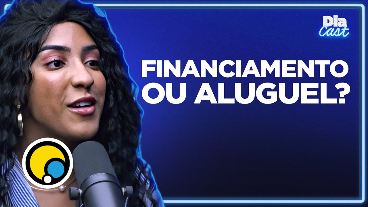 Nath Finanças tira dúvidas e dá dicas na hora de escolher financiar ou alugar um imóvel! | DiaCast