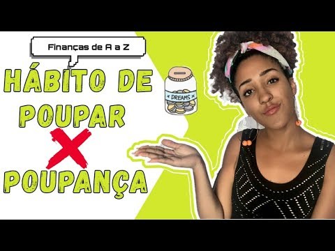 HÁBITO DE POUPAR X POUPANÇA: QUAL A DIFERENÇA?  | FINANÇAS DE A a Z EP. 08