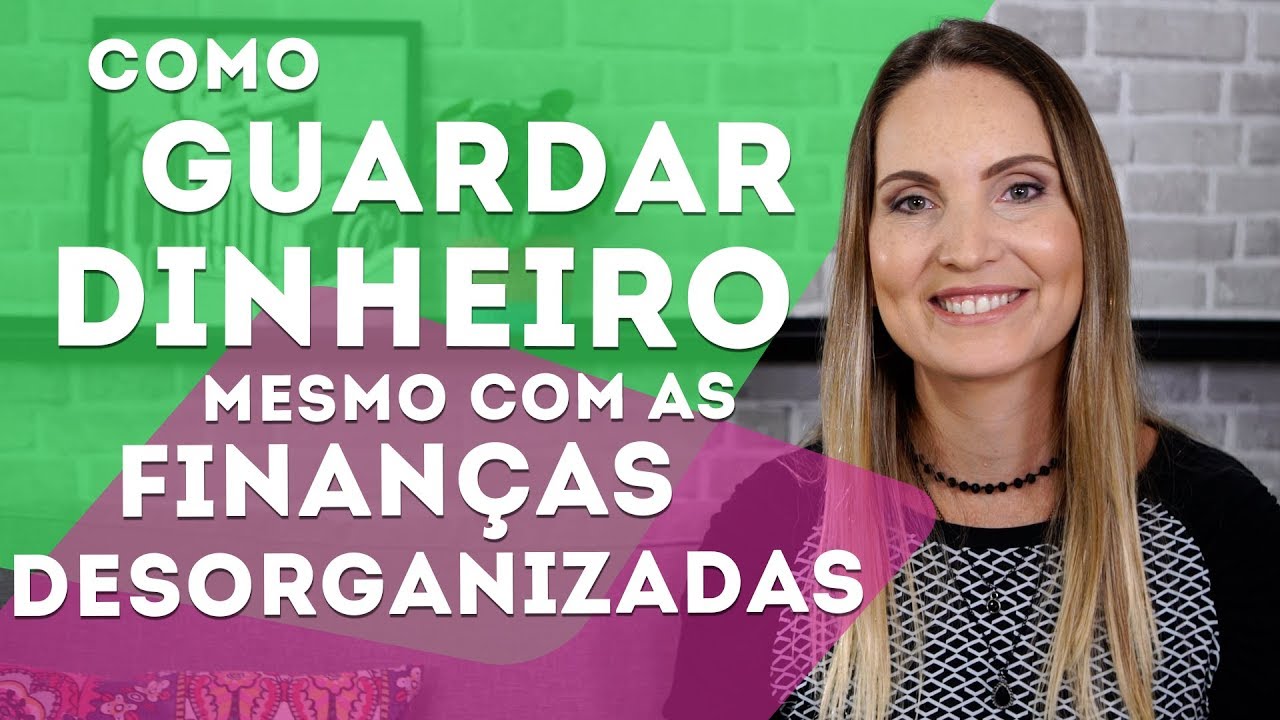 Como guardar dinheiro mesmo com as finanças desorganizadas