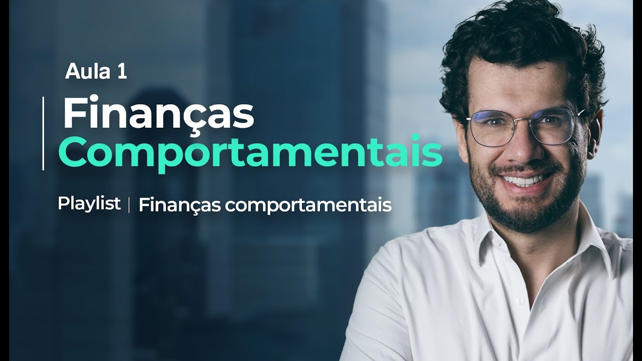 Aula 1 – Finanças Comportamentais [PLAYLIST NOVA]