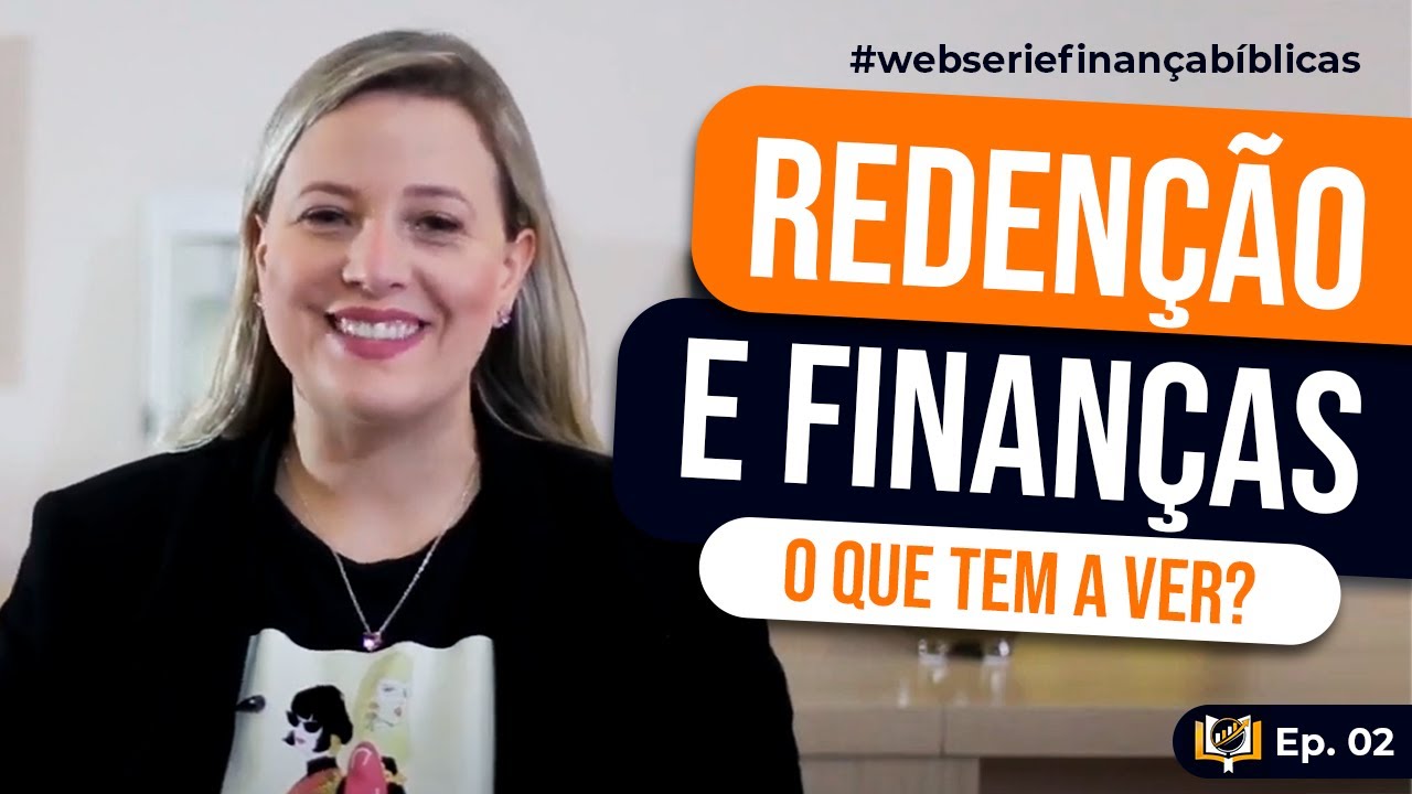 Websérie Finanças Bíblicas – Episódio 2 | Redenção e Vida Financeira