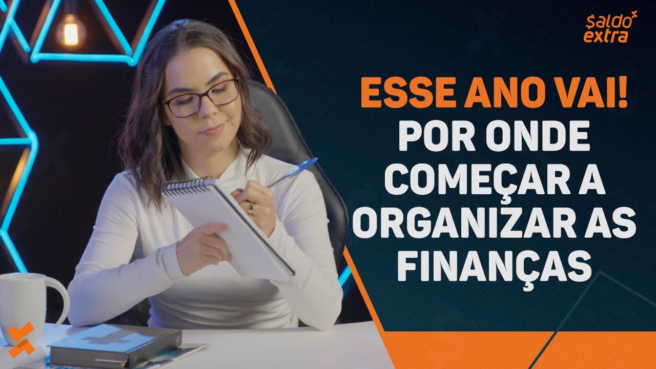 Esse ano vai! Por onde começar a ORGANIZAR as FINANÇAS