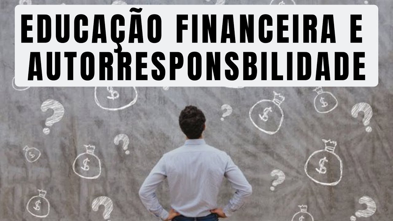 Educação financeira e Autorresponsabilidade – Leandro Quadros – Finanças –