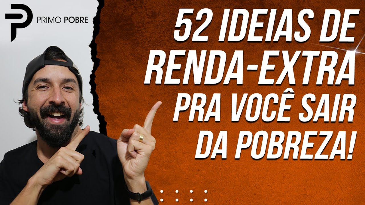 52 IDEIAS DE RENDA-EXTRA PARA VOCÊ SAIR DA POBREZA – COMO FAZER RENDA-EXTRA E GANHAR DINHEIRO