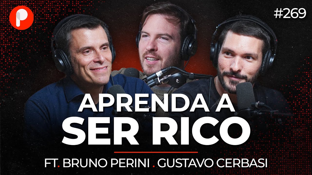 EU VOU TE ENSINAR A SER RICO – COM GUSTAVO CERBASI E BRUNO PERINI | PrimoCast 269