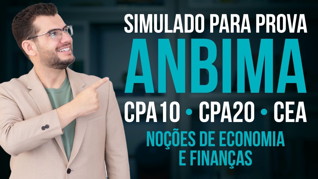 SIMULADO PARA PROVA ANBIMA – NOÇÕES DE ECONOMIA E FINANÇAS (CPA 10, CPA 20 e CEA)