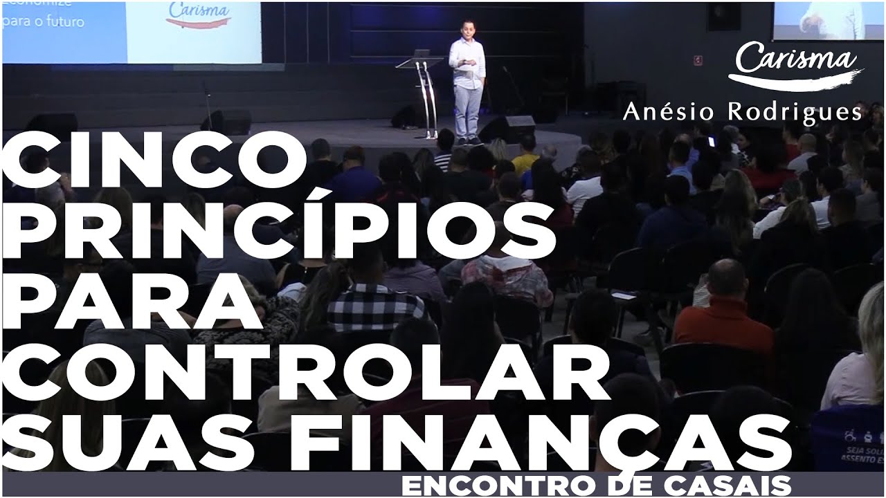 Cinco princípios para controlar suas finanças | Encontro de Casais | Anésio Rodrigues