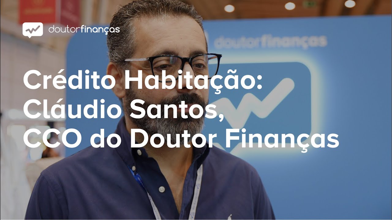 Crédito habitação: Duas perguntas a Cláudio Santos, CCO do Doutor Finanças