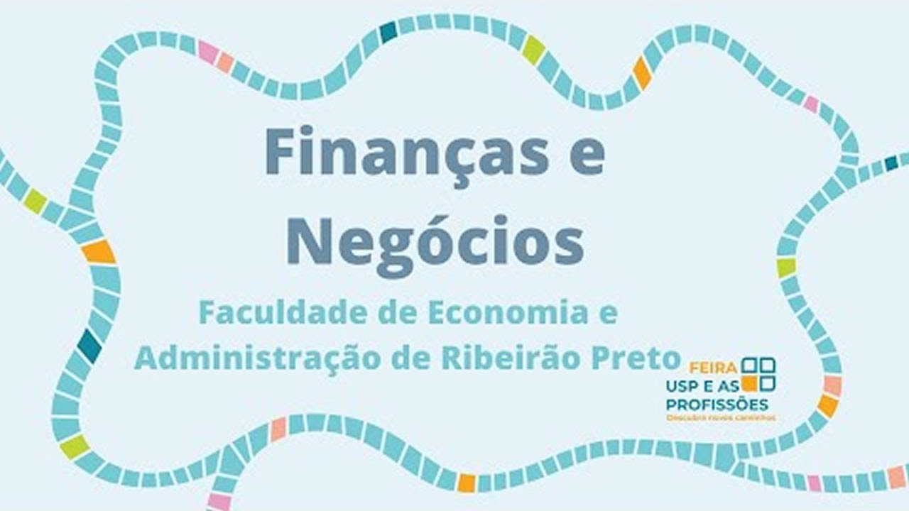 Conheça o Curso: Finanças e Negócios da FEA-RP