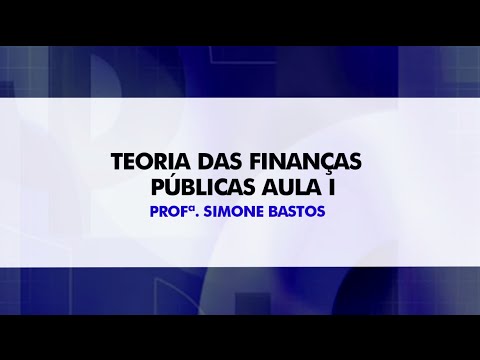 Teoria das Finanças Públicas  – Aula I com a profa. Simone Bastos