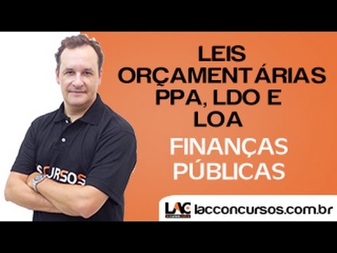 Finanças Públicas – Leis Orçamentárias PPA, LDO e LOA