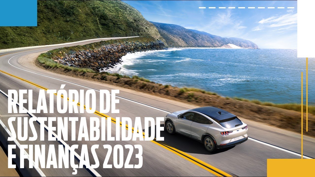 Ford lança Relatório Integrado de Sustentabilidade e Finanças 2023