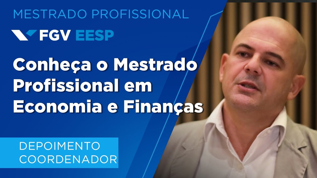 FGV EESP | Conheça o Mestrado Profissional em Economia e Finanças