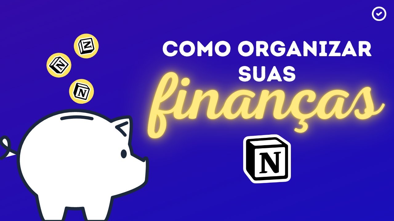 Como controlar suas finanças no Notion – Rápido e Fácil