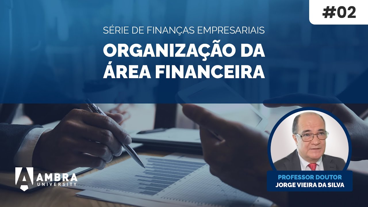 Aula 02 – Organização da área financeira (Finanças Empresariais)