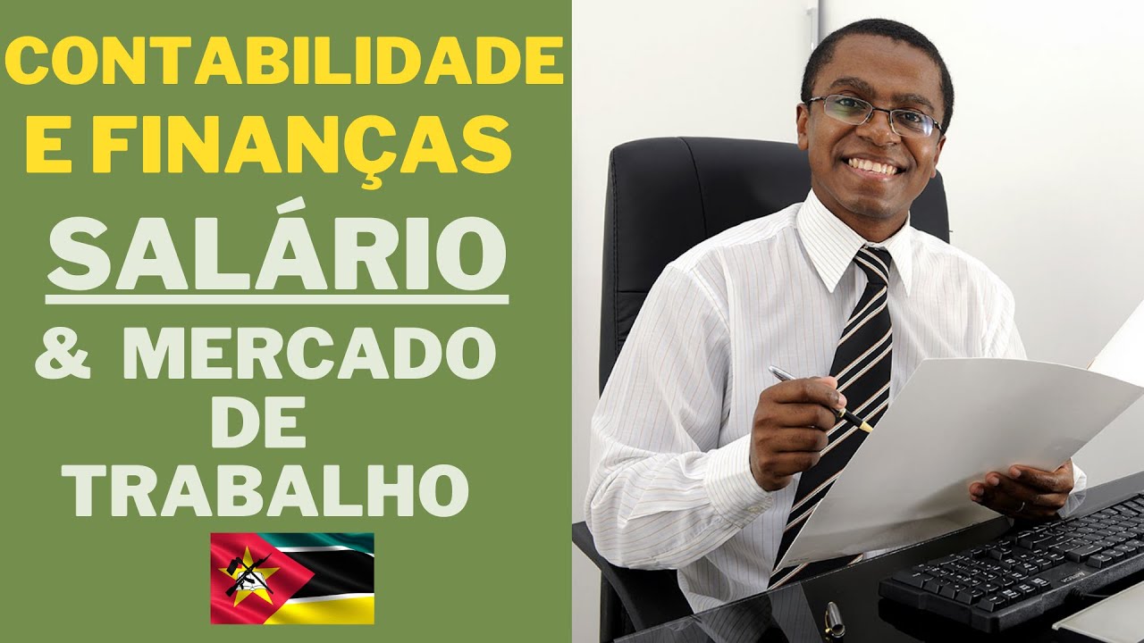 CONTABILIDADE E FINANÇAS- SAIBA OQUE SE FAZ E  QUANTO SE RECEBE MENSALMENTE EM MOÇAMBIQUE |