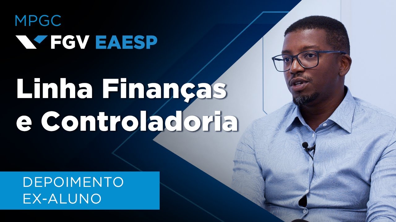 FGV EAESP | MPGC | Depoimento Alumni Linha Finanças e Controladoria