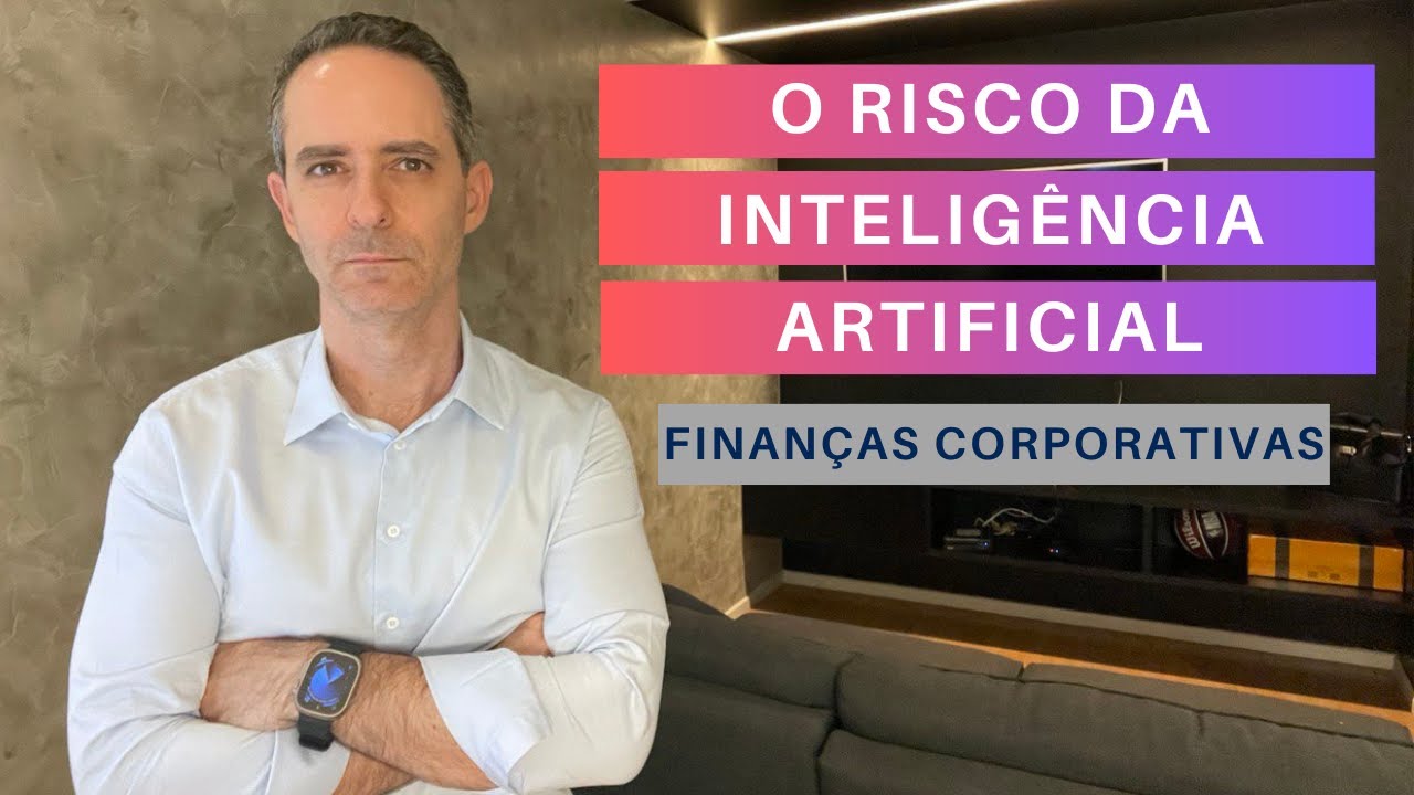 O Risco da Inteligência Artificial em Finanças Corporativas