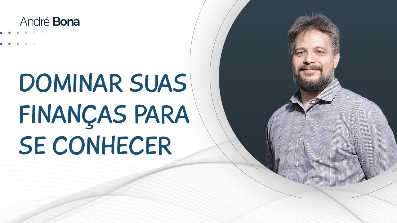 O domínio das finanças exige um bom conhecimento sobre si mesmo | André Bona