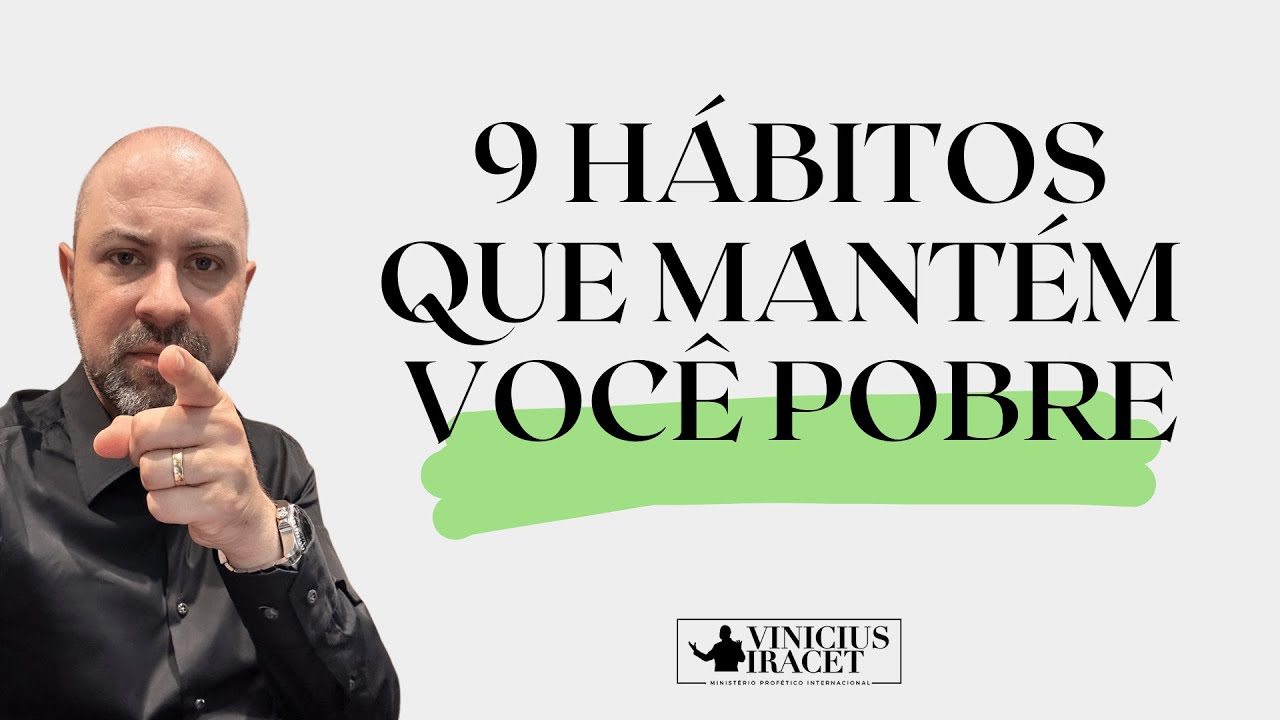 Hábitos financeiros que mantêm você pobre – Sabedoria Milenar Para Mudar Sua Vida @ViniciusIracet