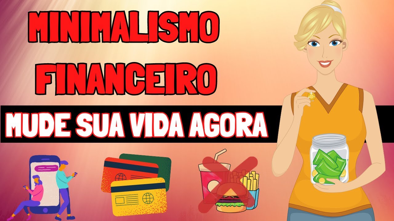 💸MINIMALISMO FINANCEIRO: 7 Dicas MINIMALISTAS que vai ORGANIZAR suas FINANÇAS | FINANÇAS PESSOAIS