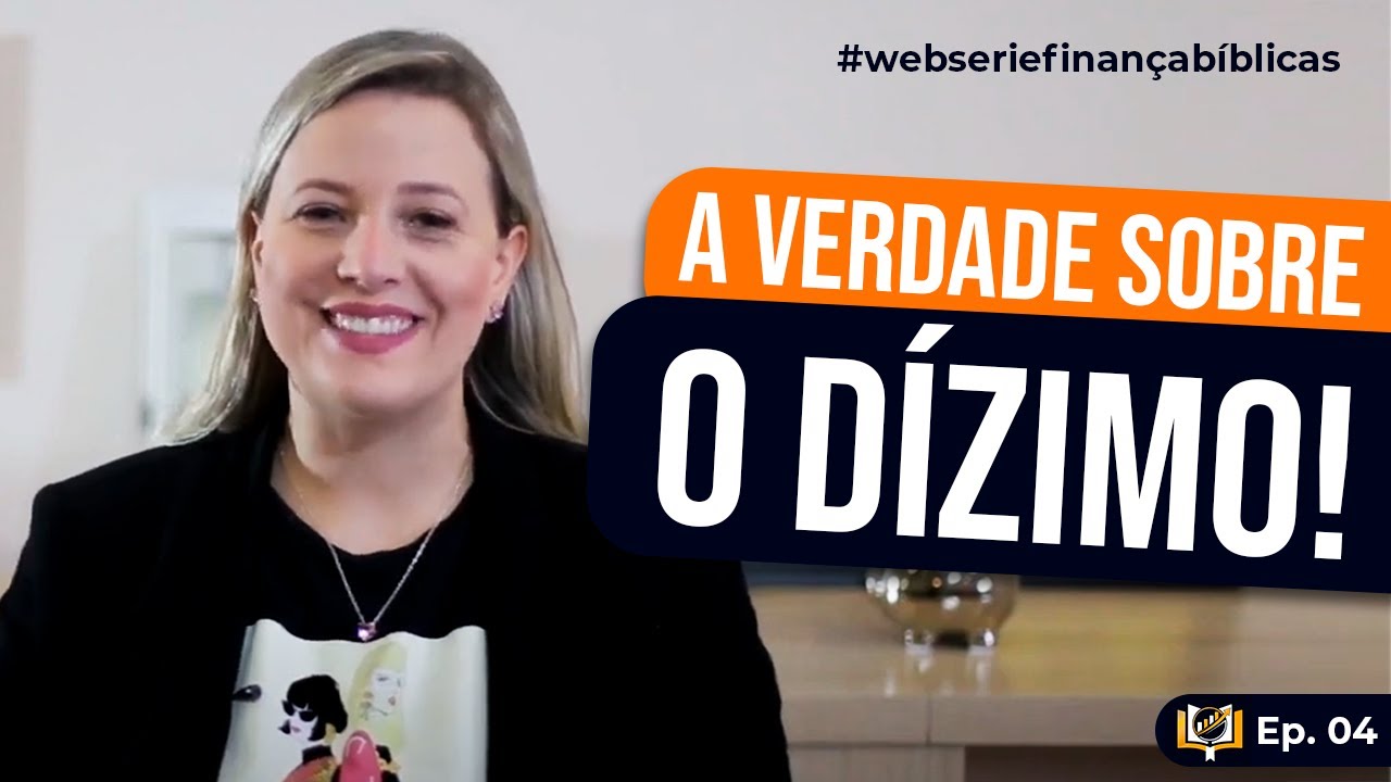 Websérie Finanças Bíblicas – Episódio 4 | Dízimo: O Verdadeiro Significado Espiritual