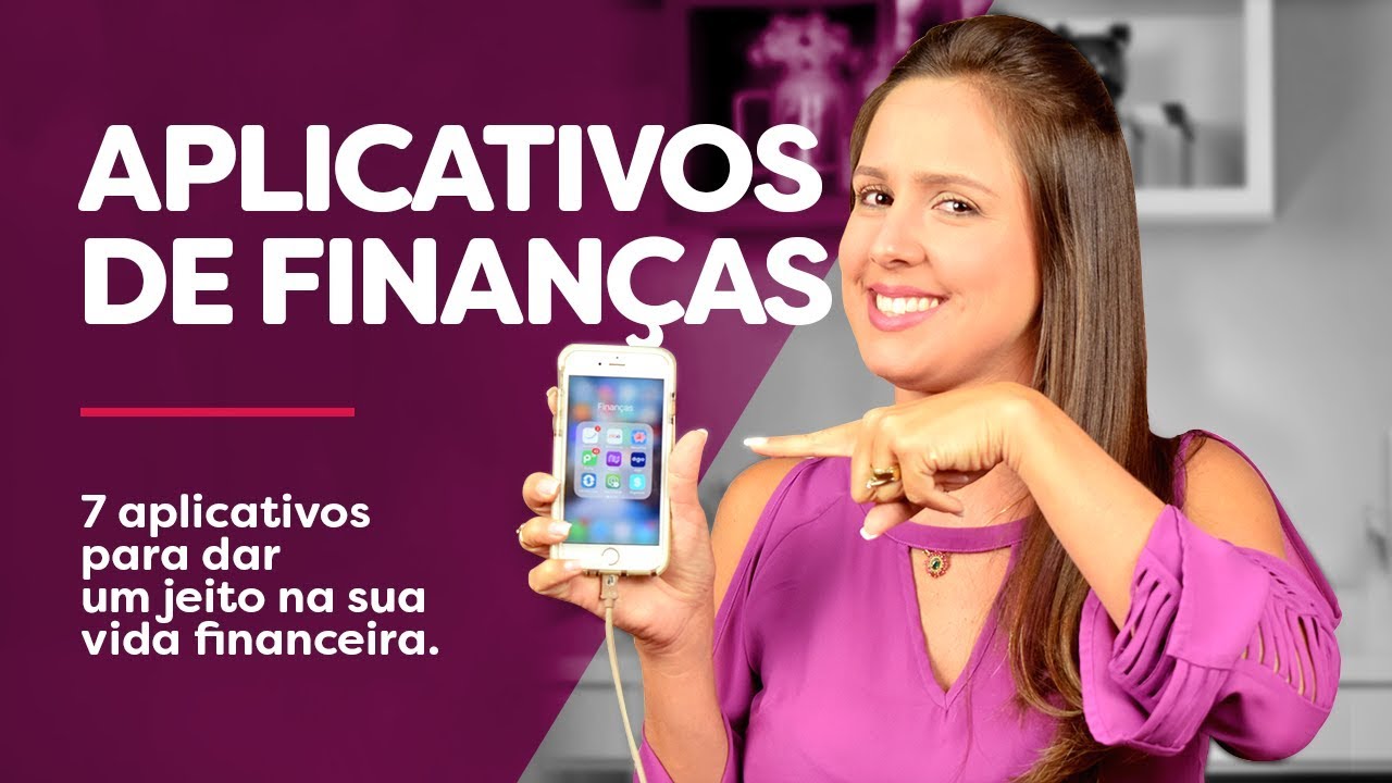 7 APLICATIVOS de FINANÇAS para dar um jeito na sua VIDA! Agora VOCÊ não tem mais desculpas!