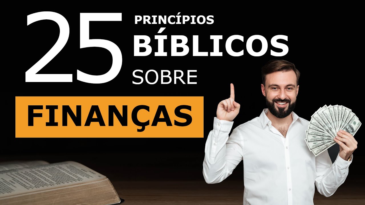 25 PRINCÍPIOS BÍBLICOS SOBRE FINANÇAS  que você deveria conhecer e praticar