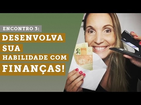 ENCONTRO 3: Desenvolva sua habilidade com finanças!