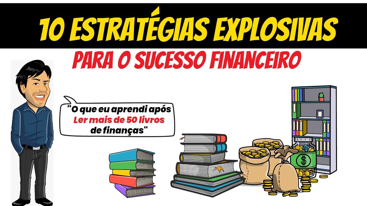 A Sabedoria de 50 Livros de Finanças! Aprenda 10 Estratégias Explosivas para o Sucesso Financeiro