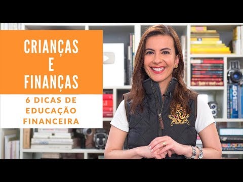 CRIANÇAS & FINANÇAS – 6 dicas de EDUCAÇÃO FINANCEIRA