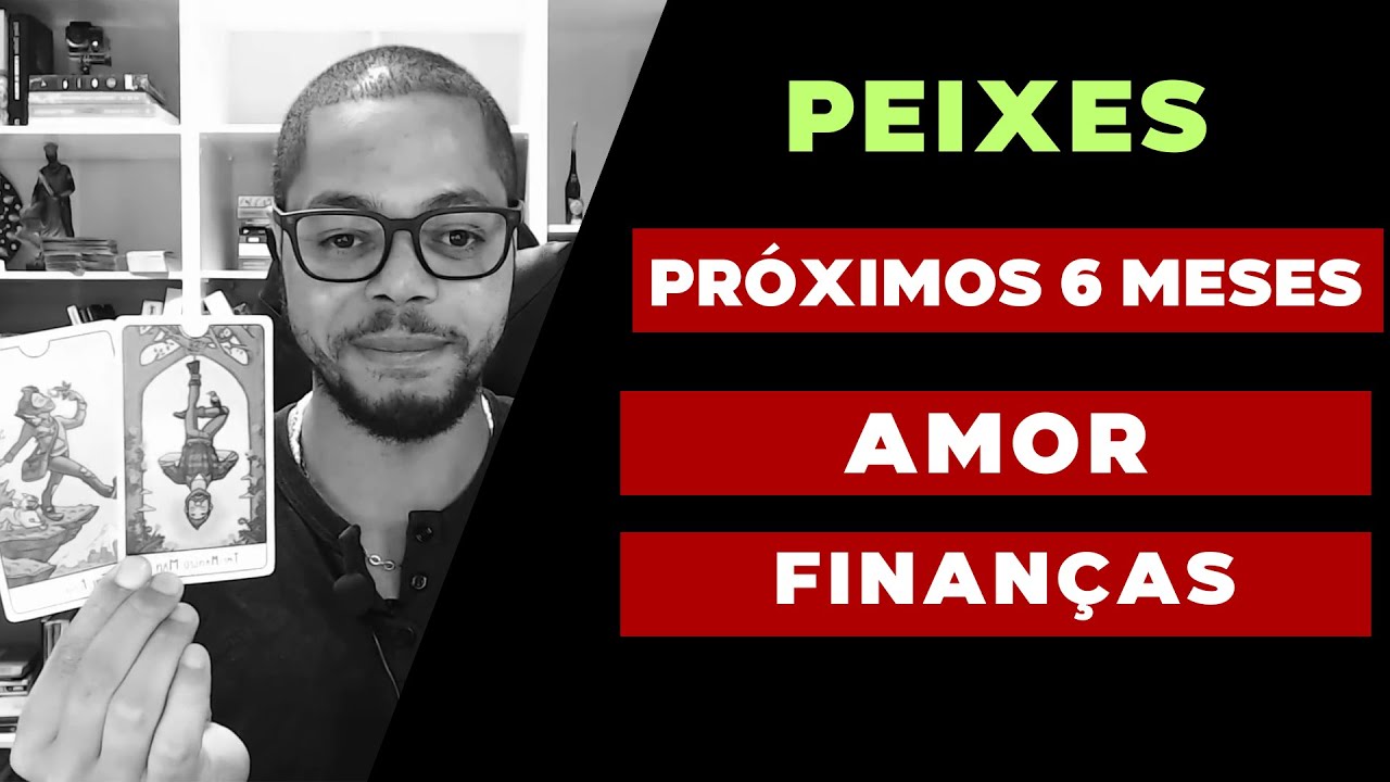 PEIXES | PRÓXIMOS 6 MESES | Amor e Finanças