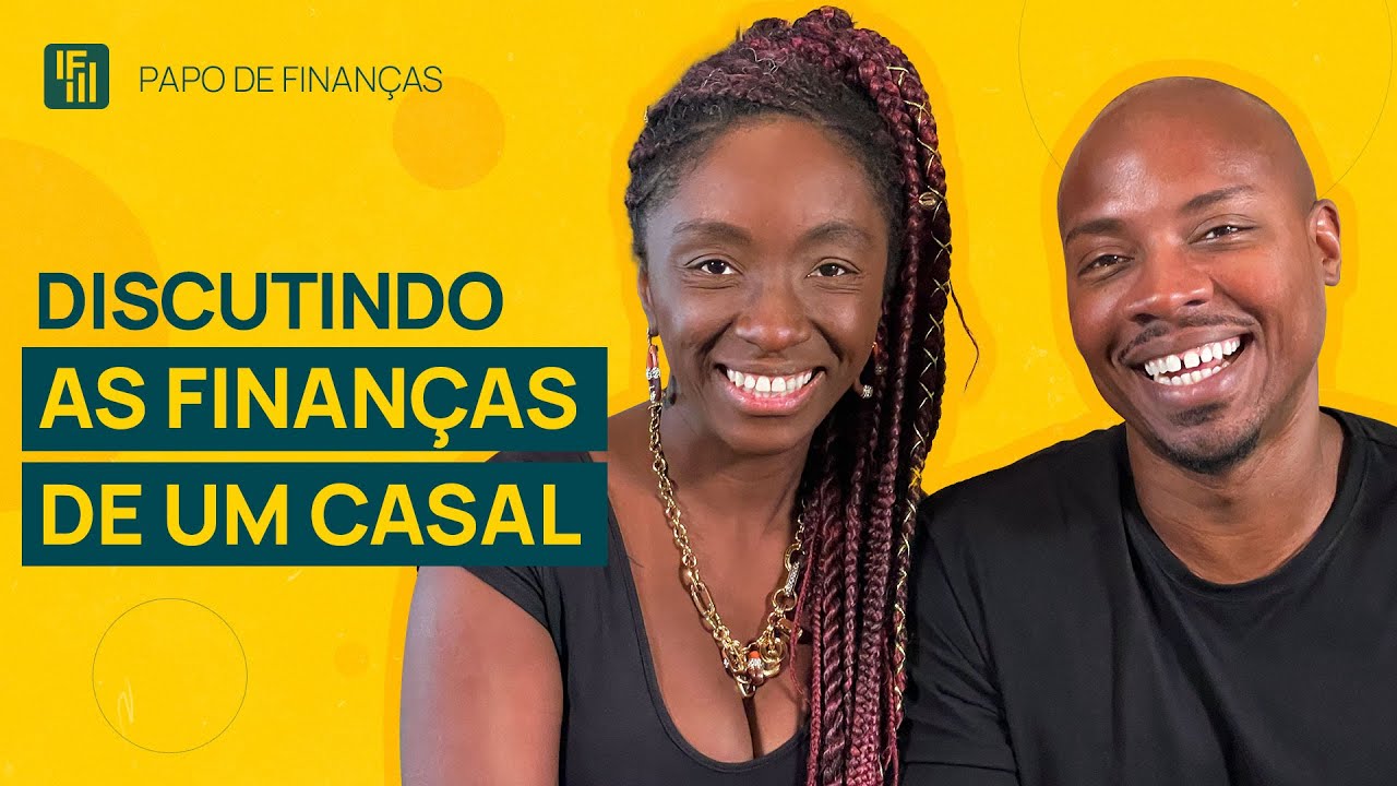 Discutindo as finanças de um casal | Inteligência Financeira