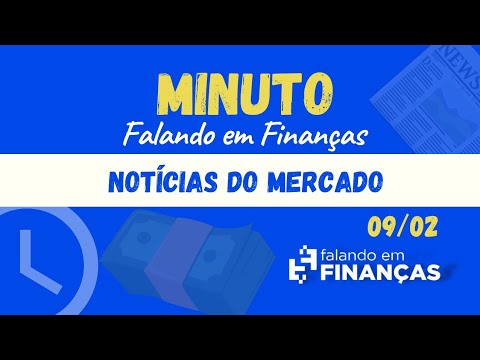 Minuto Falando em Finanças (09/02)⚡#mercadofinanceiro #finanças #noticias #bolsadevalores #opções