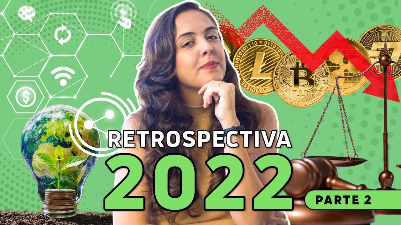 Retrospectiva 2022: tudo o que rolou em Open Finance, Criptoativos e Finanças Verdes: PARTE 2